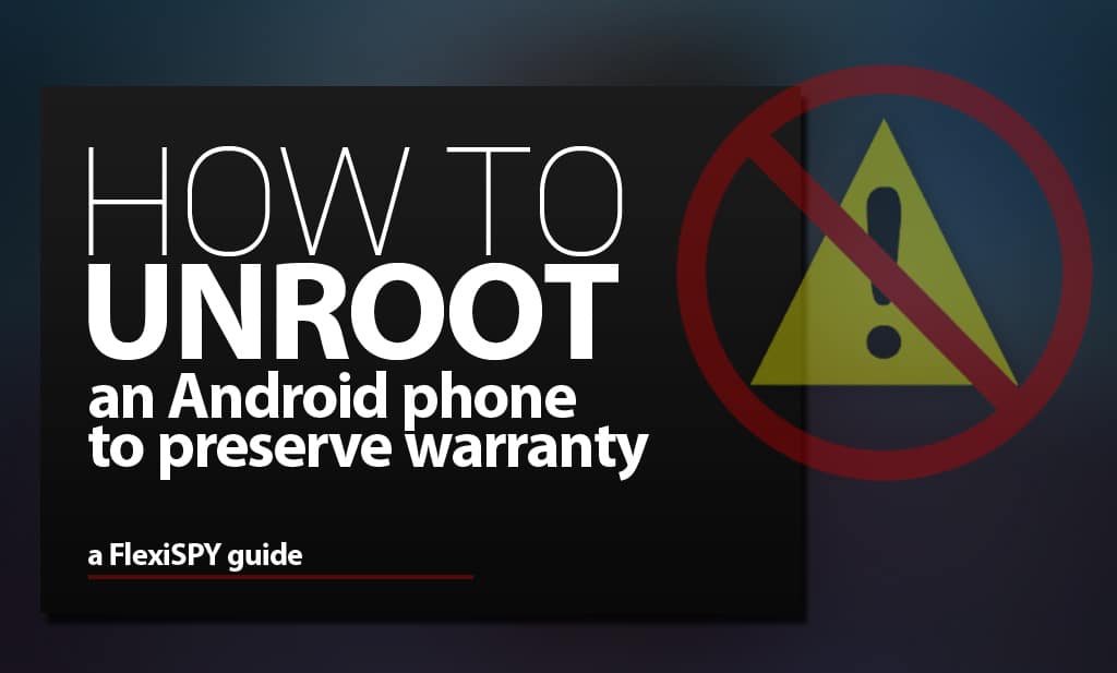 ... To Unroot Your Android Phone To Preserve Warranty And Software Updates