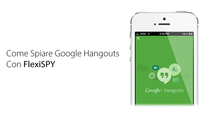 Come Spiare Google Hangouts Con FlexiSPY