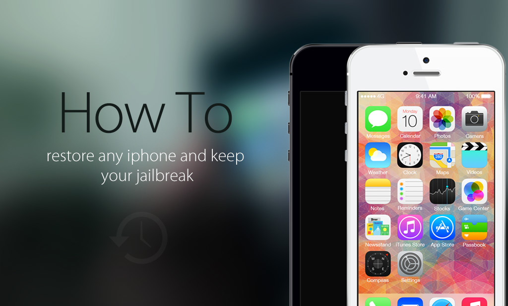 How To Restore Any iPhone And Keep Your Jailbreak