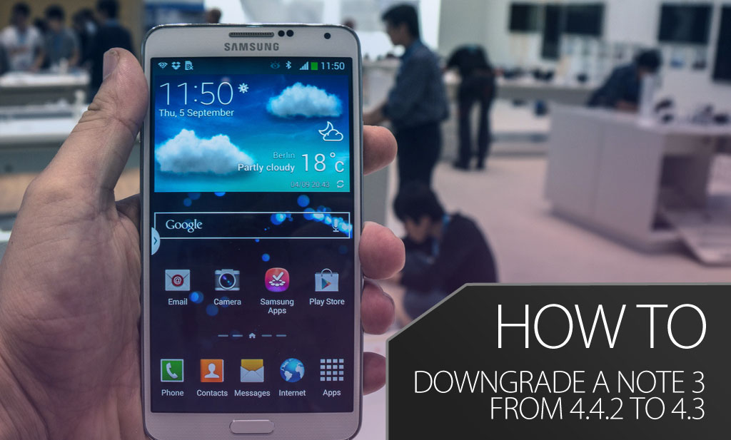 How To Downgrade A Samsung Galaxy Note 3 From OS 4.4.2 To 4.3