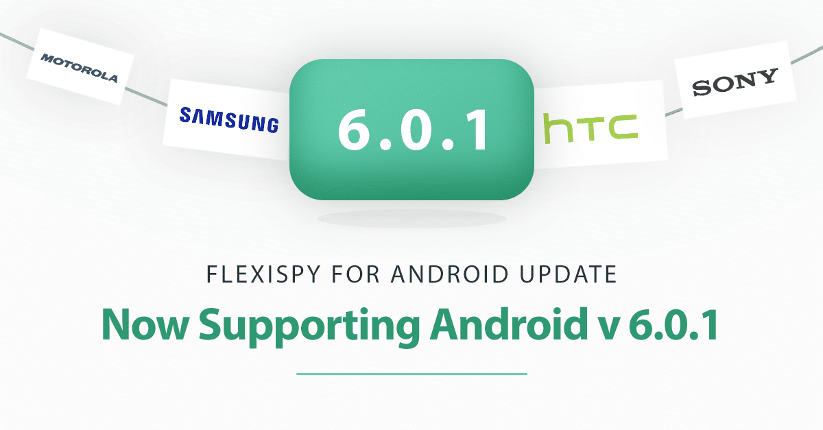 photo showing that flexispy for android is now compatible with android os 6.0.1