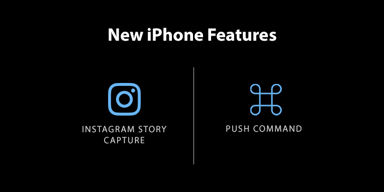new iphone features instagram story capture and push command